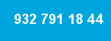 932 791 18 44